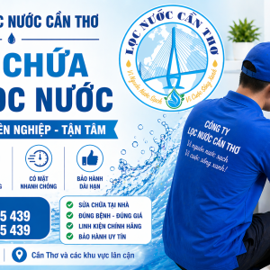 dich-vu-sua-may-loc-nuoc-can-tho-uy-tin-sua-tan-noi-nhanh-chong-dung-benh